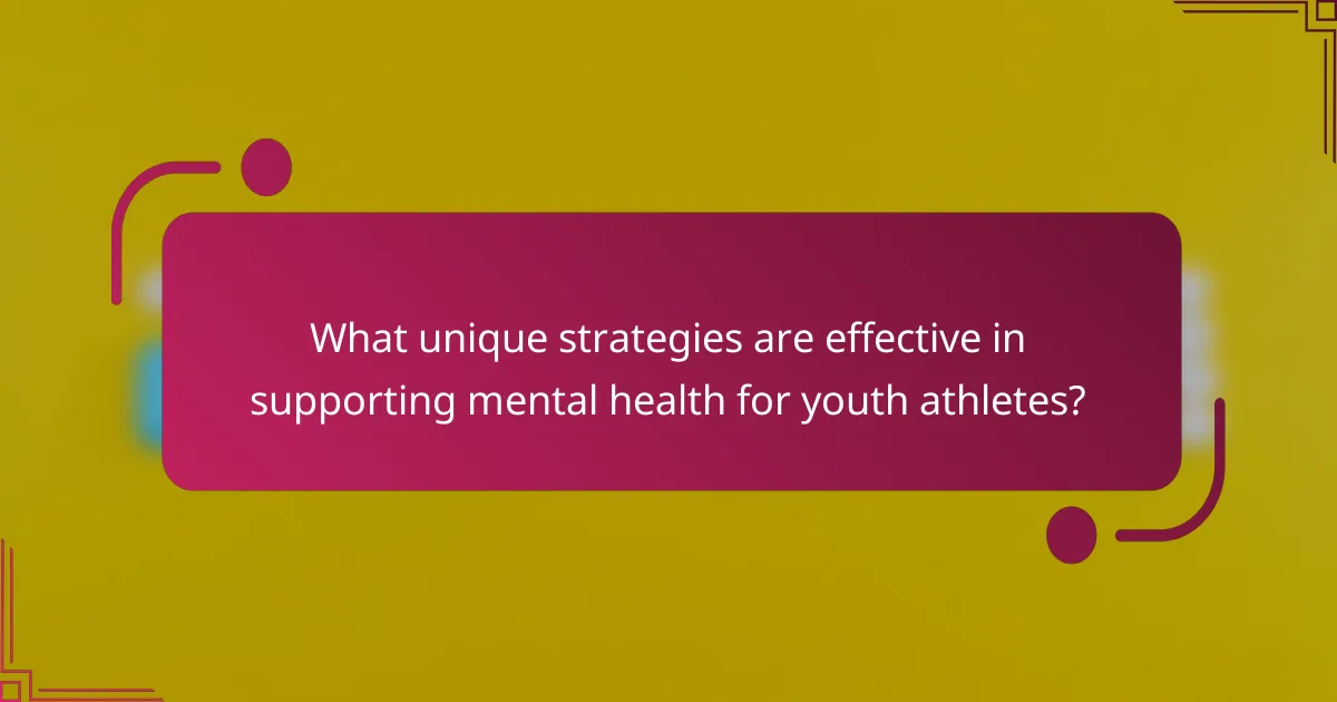 What unique strategies are effective in supporting mental health for youth athletes?