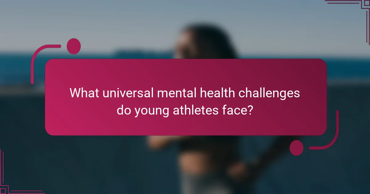 What universal mental health challenges do young athletes face?