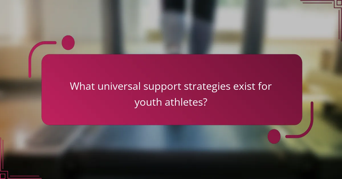 What universal support strategies exist for youth athletes?