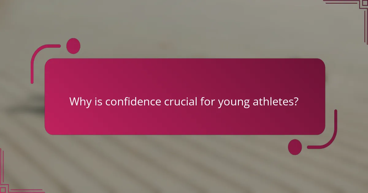 Why is confidence crucial for young athletes?